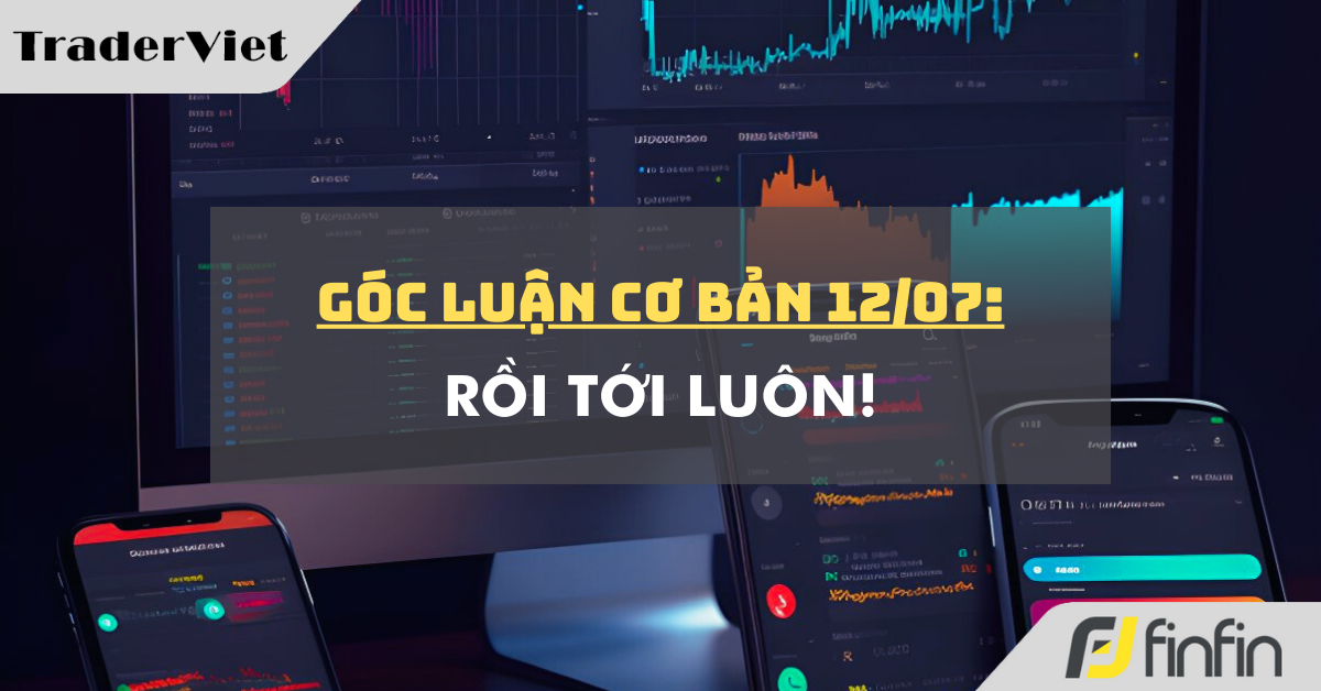Góc luận Cơ bản 12/07: Rồi tới luôn!