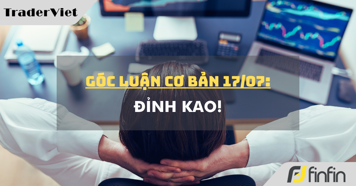 Góc luận Cơ bản 17/07: Đỉnh kao!