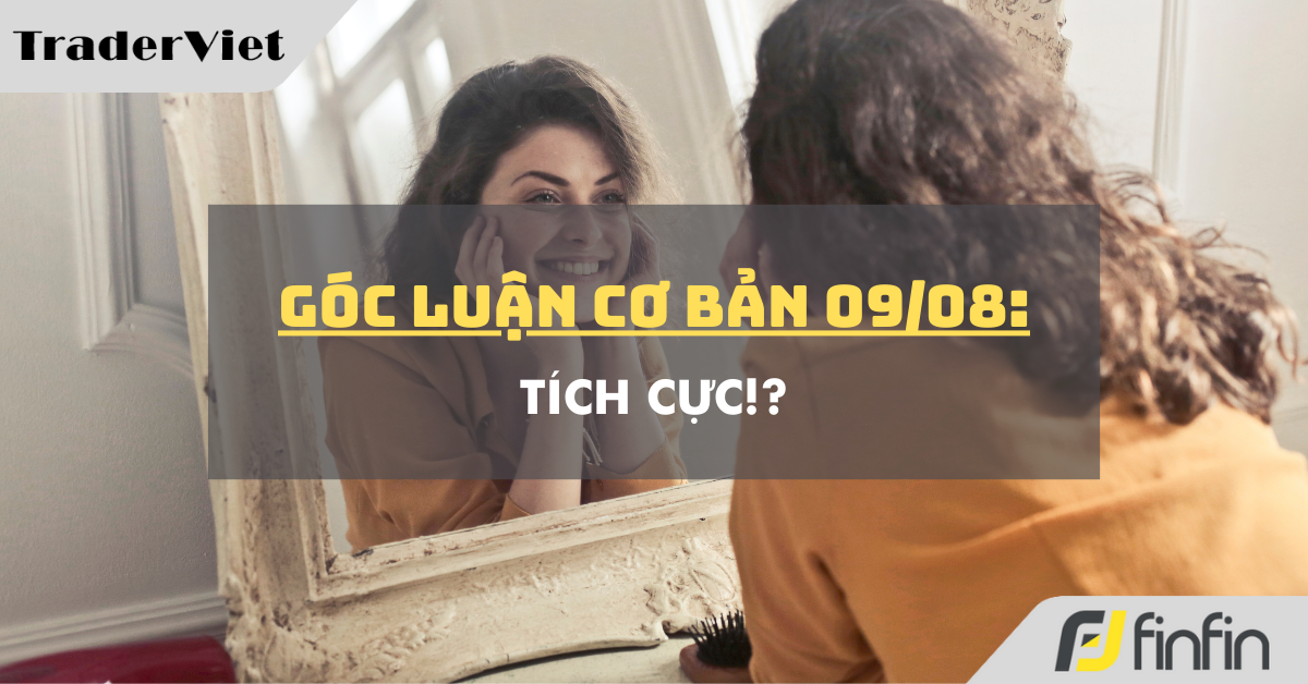 Góc luận Cơ bản 09/08: Tích cực!?