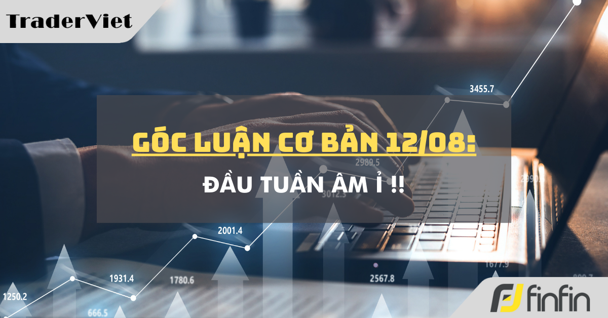 Góc luận Cơ bản 12/08: Đầu tuần Âm ỉ !!