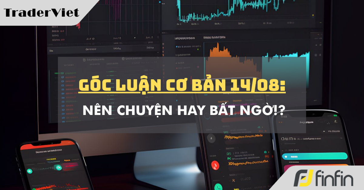Góc luận Cơ bản 14/08: Nên chuyện hay Bất ngờ!?