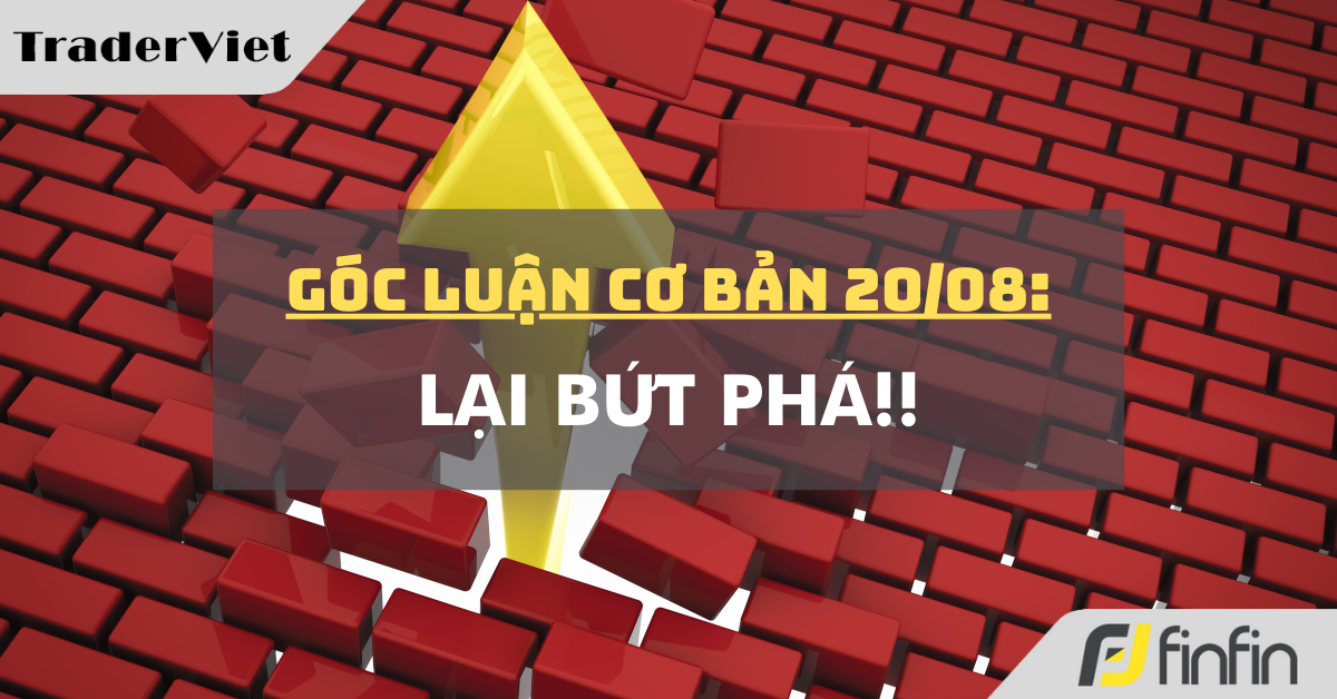 Góc luận Cơ bản 20/08: Lại Bứt phá!!