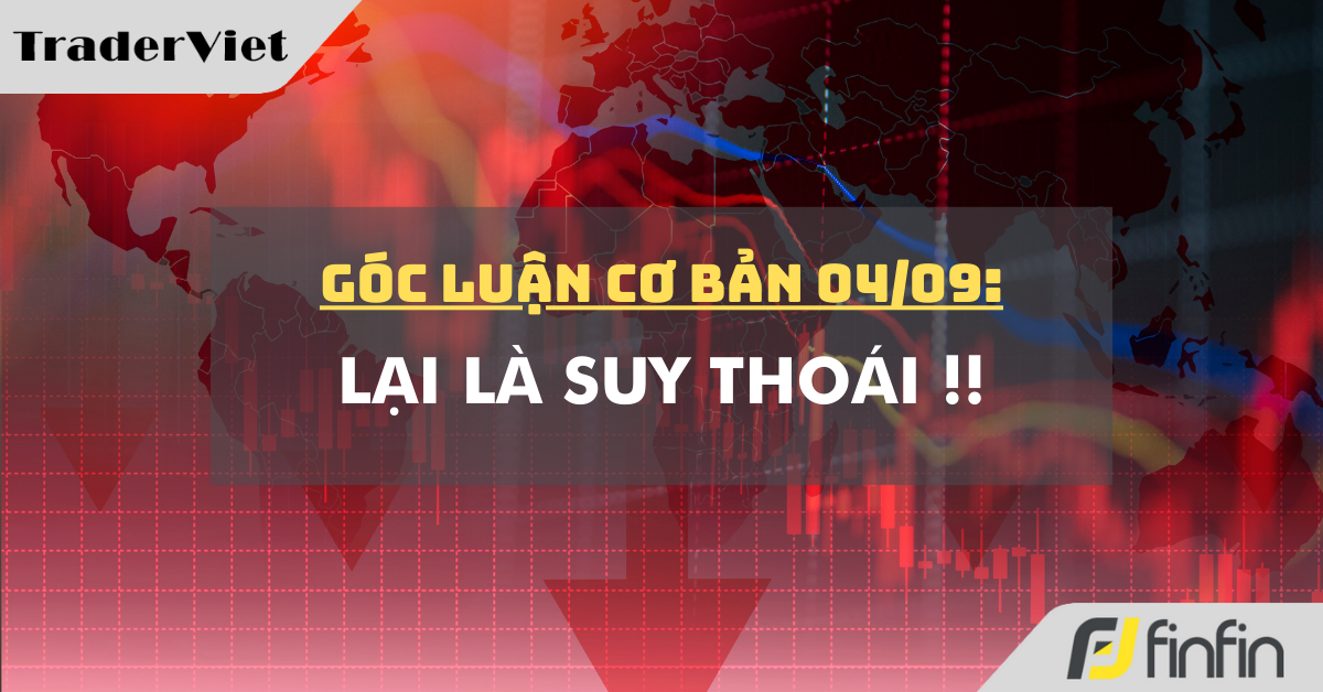 Góc luận Cơ bản 04/09: Lại là Suy thoái !!