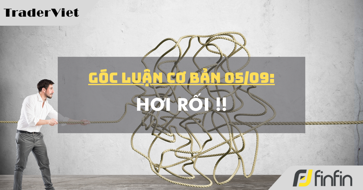 Góc luận Cơ bản 05/09: Hơi rối !!