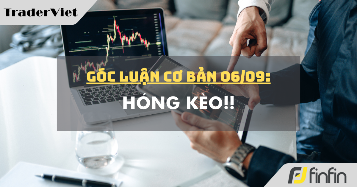 Góc luận Cơ bản 06/09: Hóng kèo!!