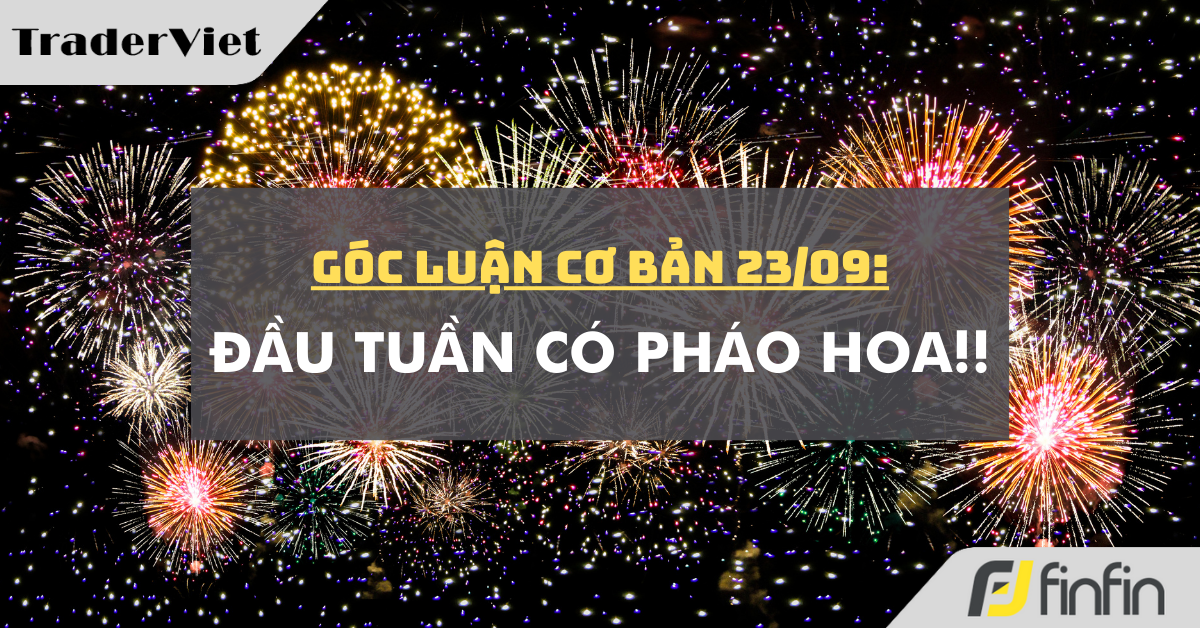 Góc luận Cơ bản 23/09: Đầu tuần có Pháo hoa!!