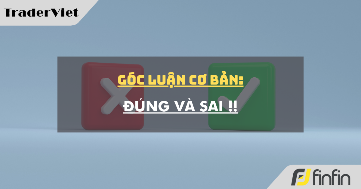 Góc luận Cơ bản 15/08: Đúng và Sai !!