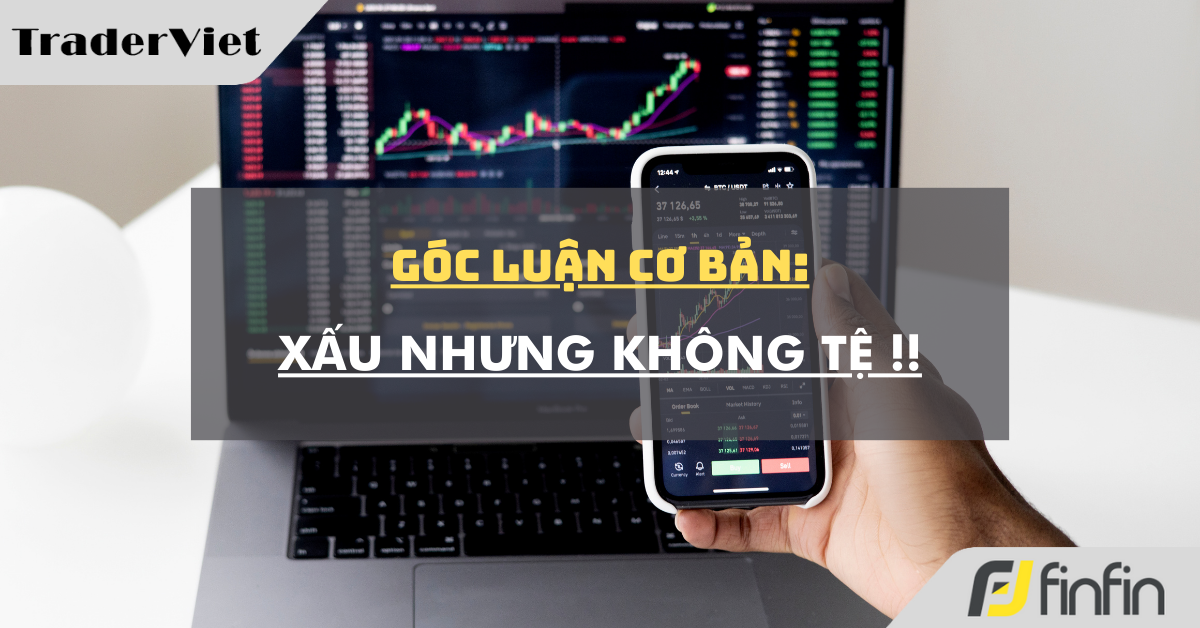 Góc luận Cơ bản 21/08: Xấu nhưng không Tệ !!