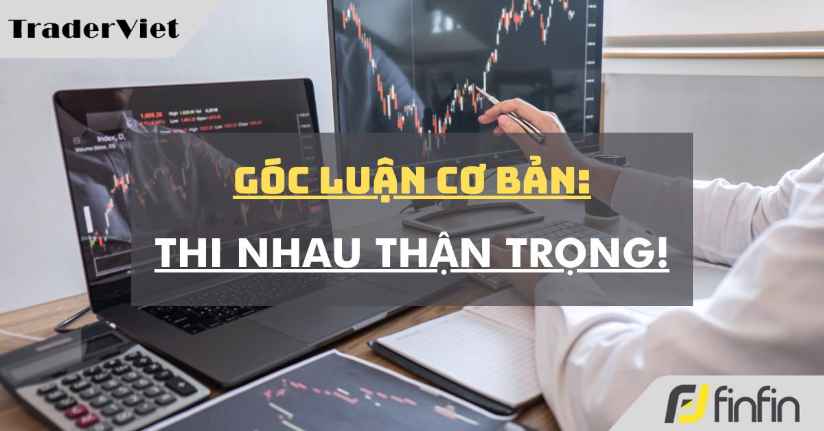 Góc luận Cơ bản 15/09: Thi nhau thận trọng!