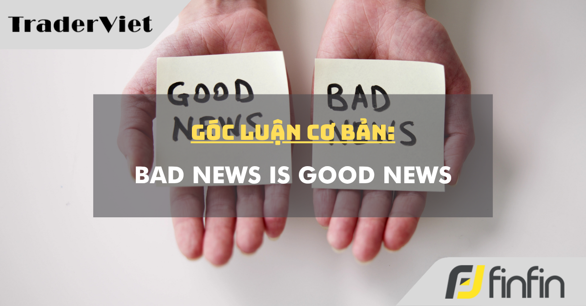 Góc luận Cơ bản 15/10: Bad News is Good News