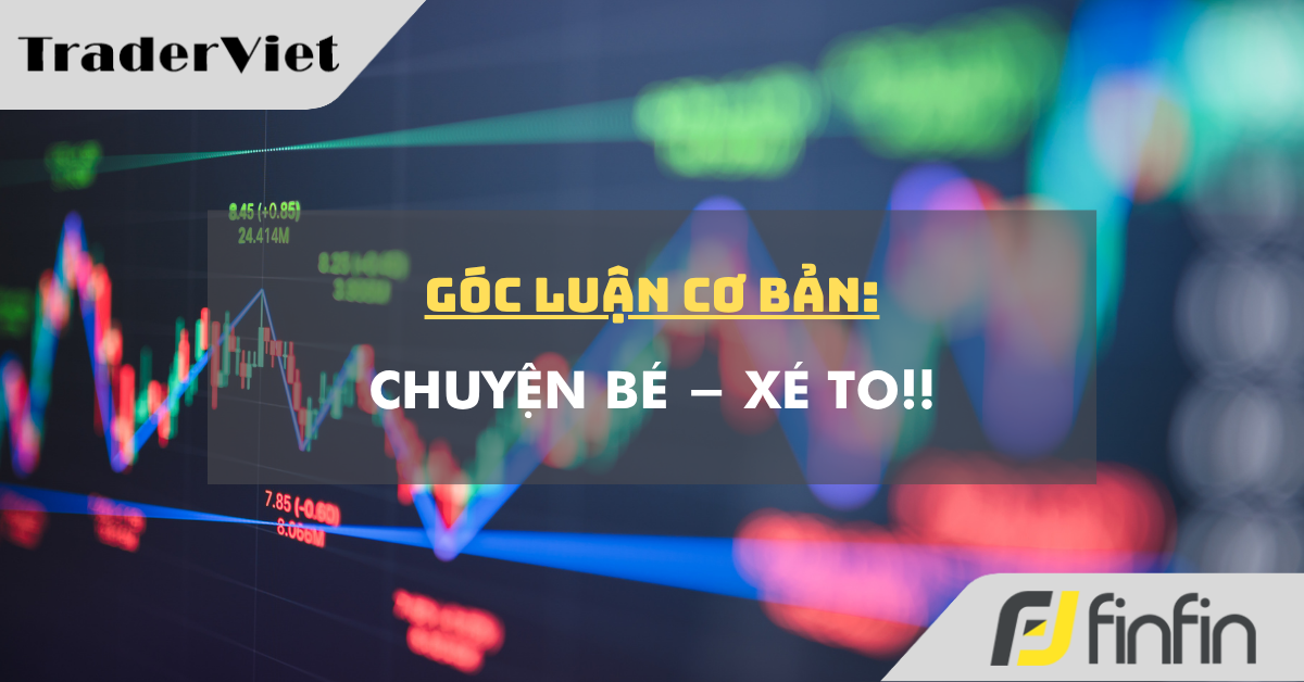 Góc luận Cơ bản 17/10: Chuyện Bé - Xé To!!