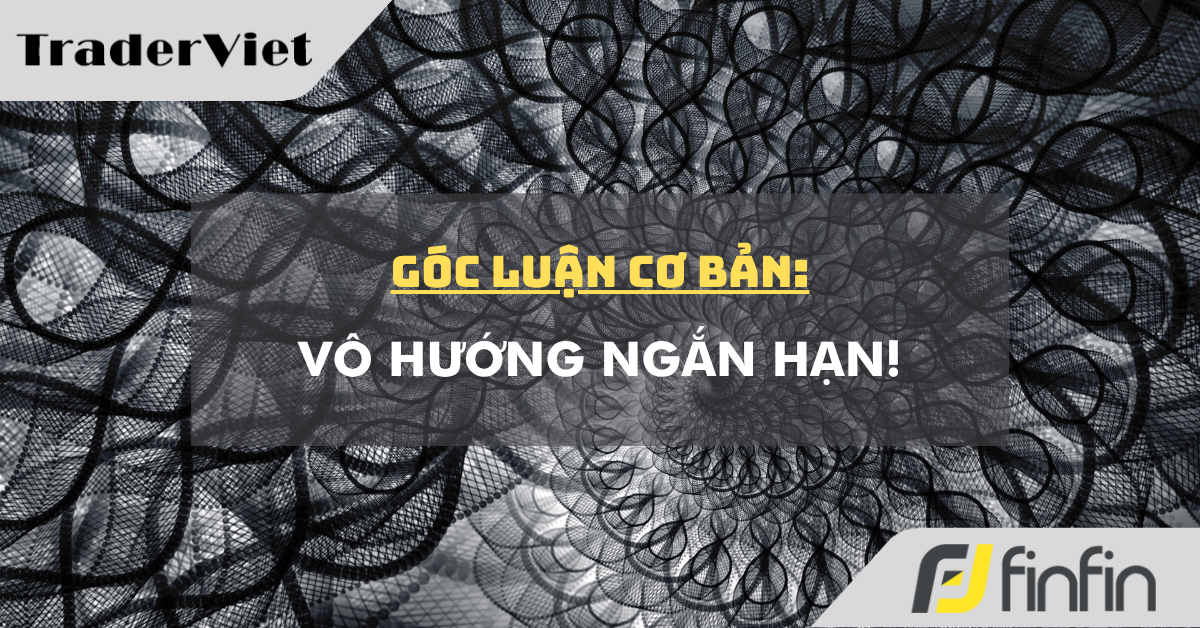 Góc luận Cơ bản 04/11: Vô hướng ngắn hạn!