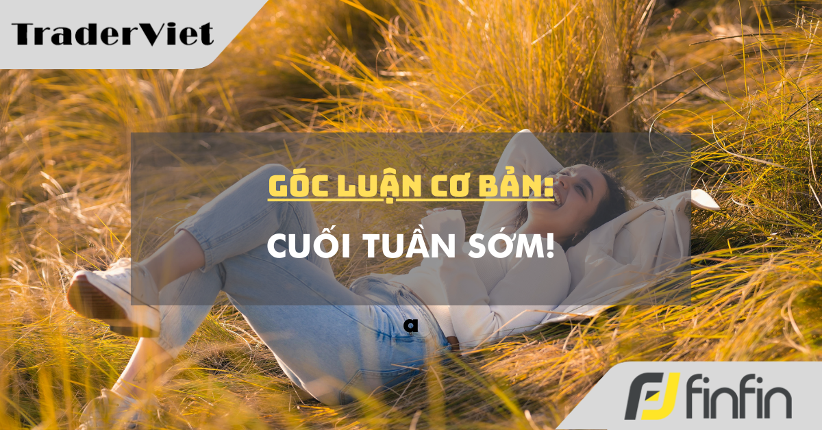 Góc luận Cơ bản 26/11: Cuối tuần sớm!