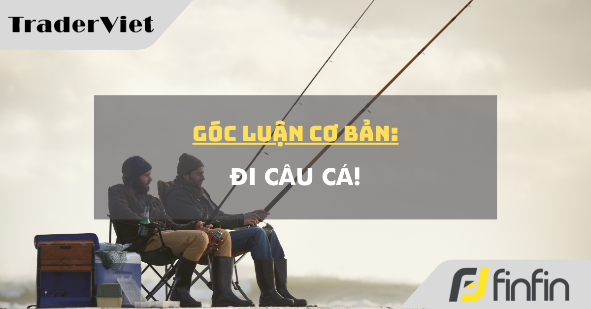Góc luận Cơ bản 28/11: Đi câu cá!