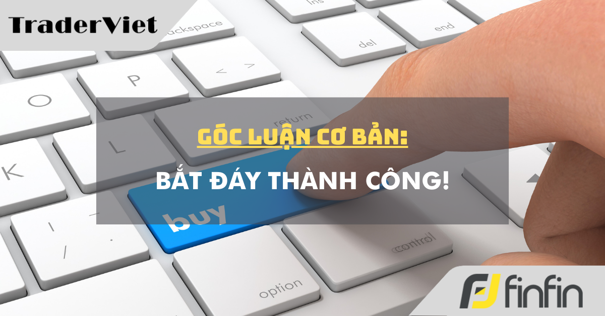 Góc luận Cơ bản 22/01: Bắt đáy thành công!