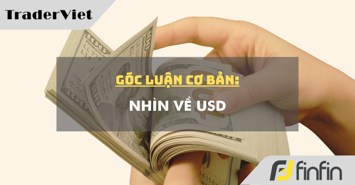 Góc luận Cơ bản 03/03: Nhìn về USD