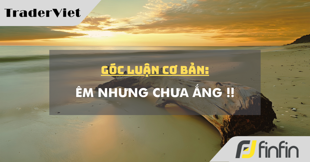 Góc luận Cơ bản 04/03: Êm nhưng chưa Ắng !!