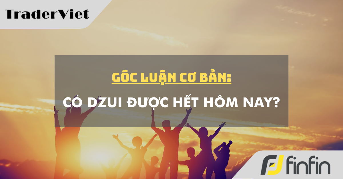 Góc luận Cơ bản 05/03: Có dzui được hết hôm nay?