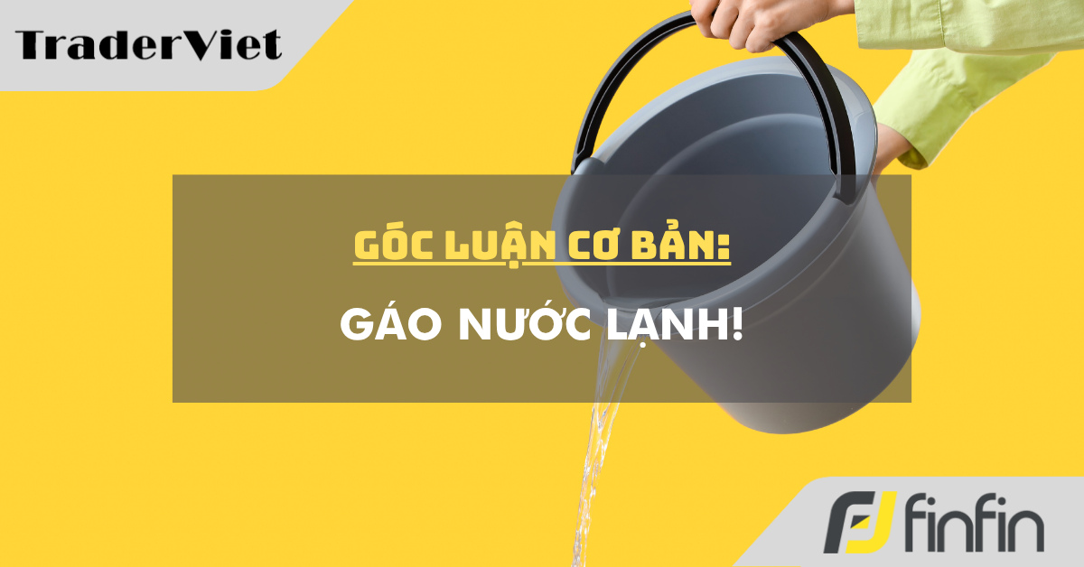 Góc luận Cơ bản 05/05: Gáo nước lạnh!
