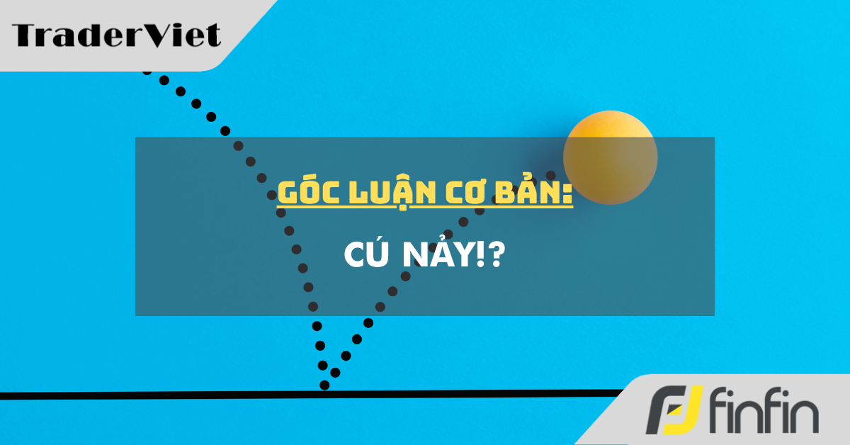 Góc luận Cơ bản 09/06: Cú nảy!?