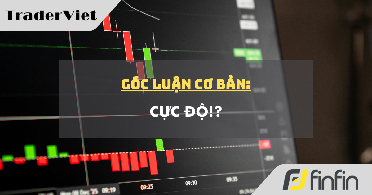 Góc luận Cơ bản 11/06: Cực độ!?