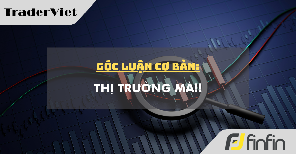 Góc luận Cơ bản 31/07: Thị trường mà!!