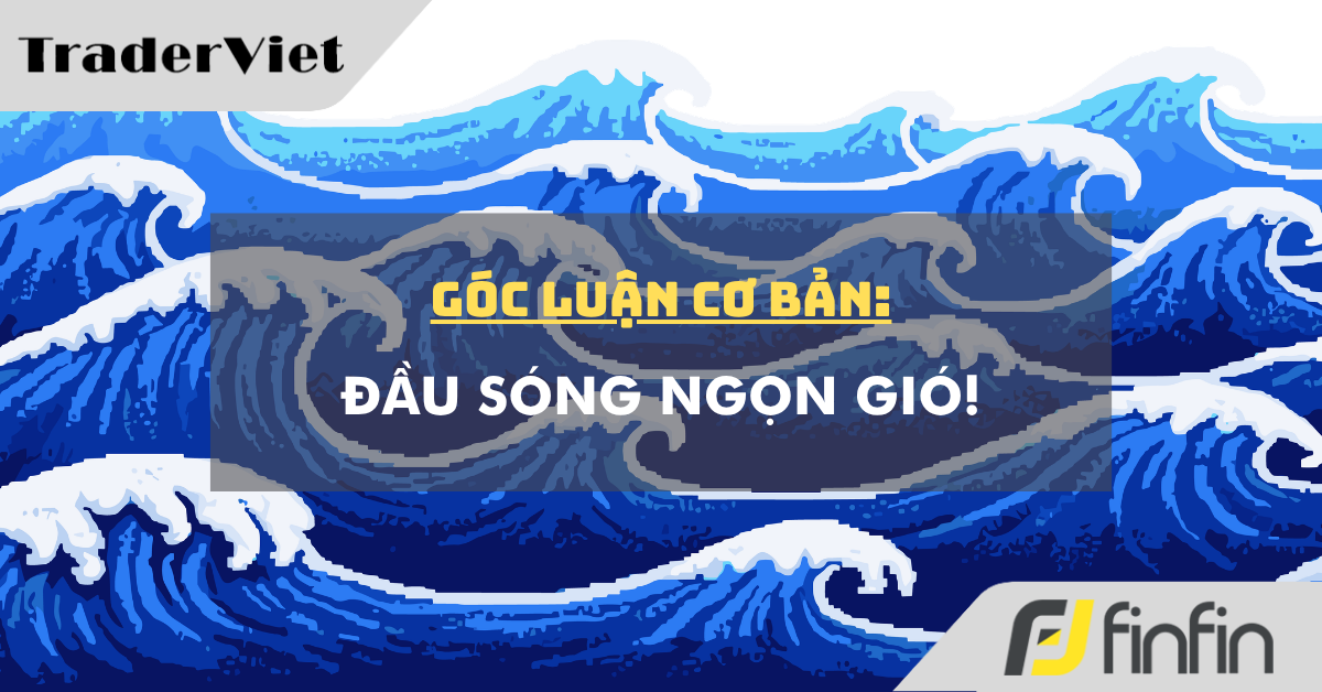 Góc luận Cơ bản 21/08: Đầu sóng ngọn gió!