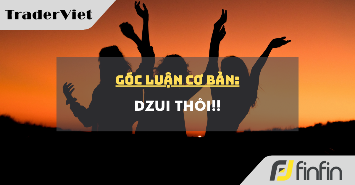 Góc luận Cơ bản 24/08: Dzui thôi!!