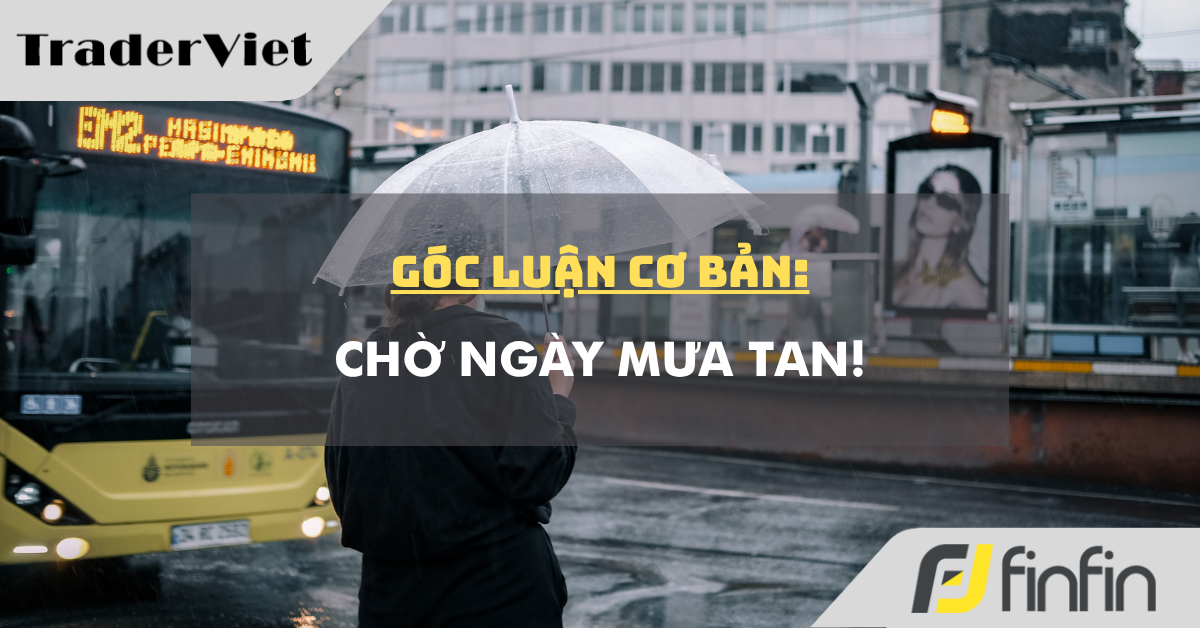 Góc luận Cơ bản 25/08: Chờ ngày mưa tan!