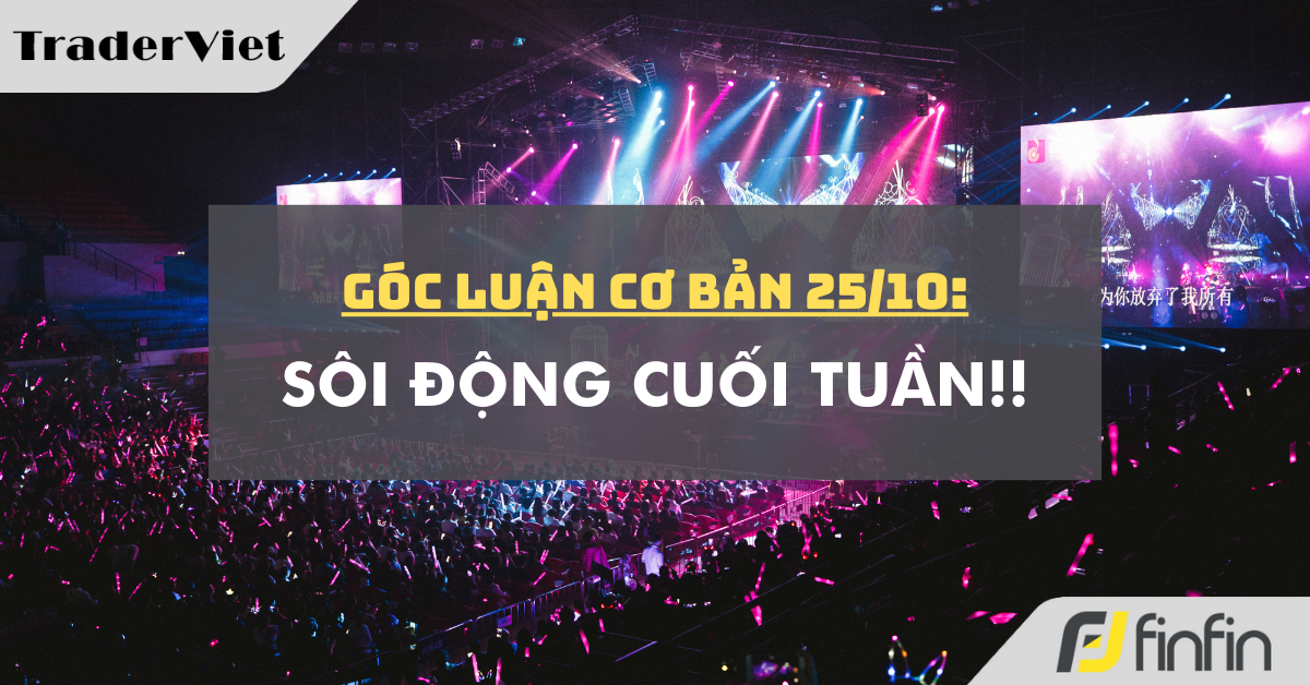 Góc luận Cơ bản 25/10: Sôi động cuối tuần!!