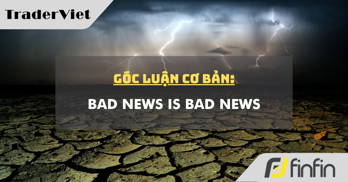 Góc luận Cơ bản 05/10: Bad News is Bad News!