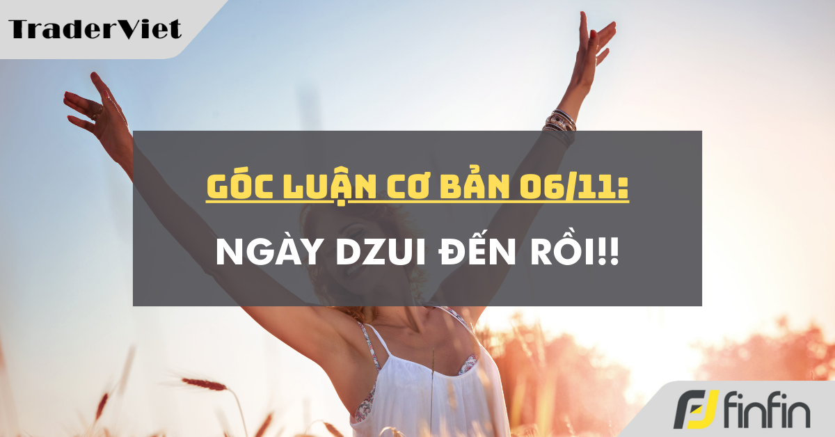Góc luận Cơ bản 06/11: Ngày dzui đến rồi!!