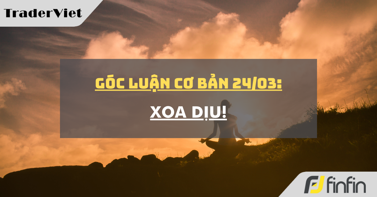 Góc luận Cơ bản 24/03: Xoa dịu!