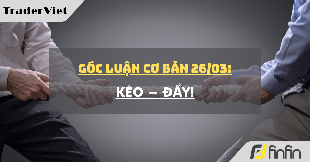 Góc luận Cơ bản 26/03: Kéo - Đẩy!