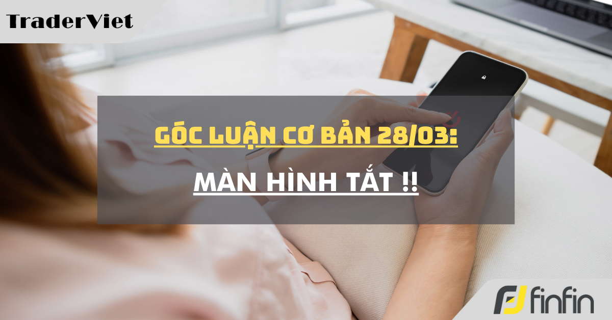 Góc luận Cơ bản 28/03: Màn hình tắt !!