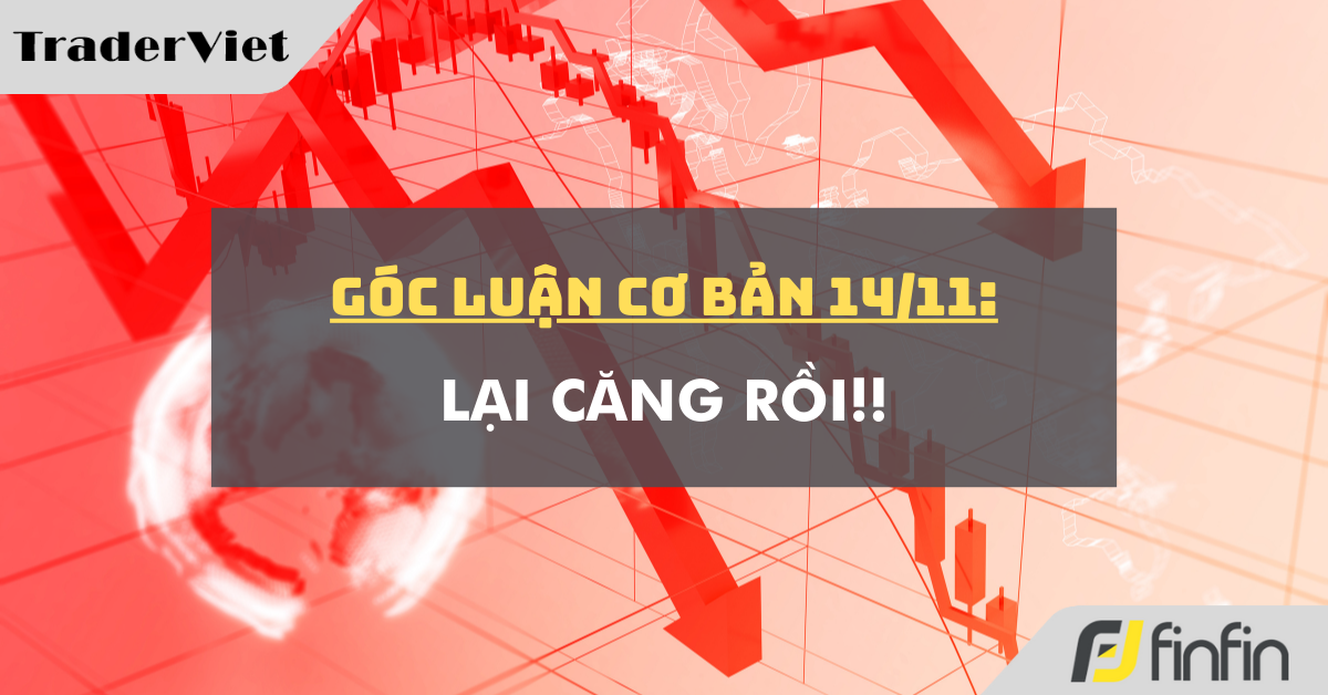 Góc luận Cơ bản 14/11: Lại căng rồi!!