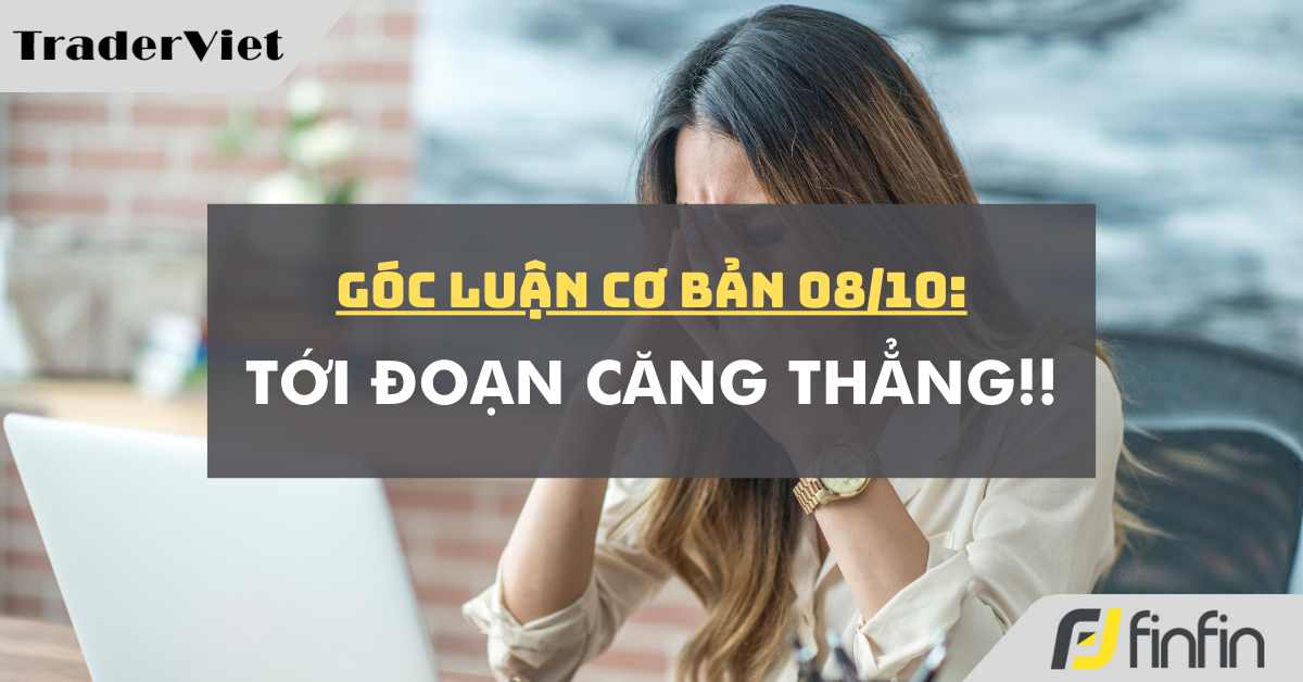 Góc luận Cơ bản 08/10: Tới đoạn căng thẳng!!