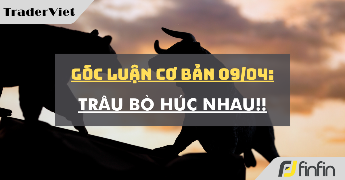 Góc luận Cơ bản 09/04: Trâu bò húc nhau!!