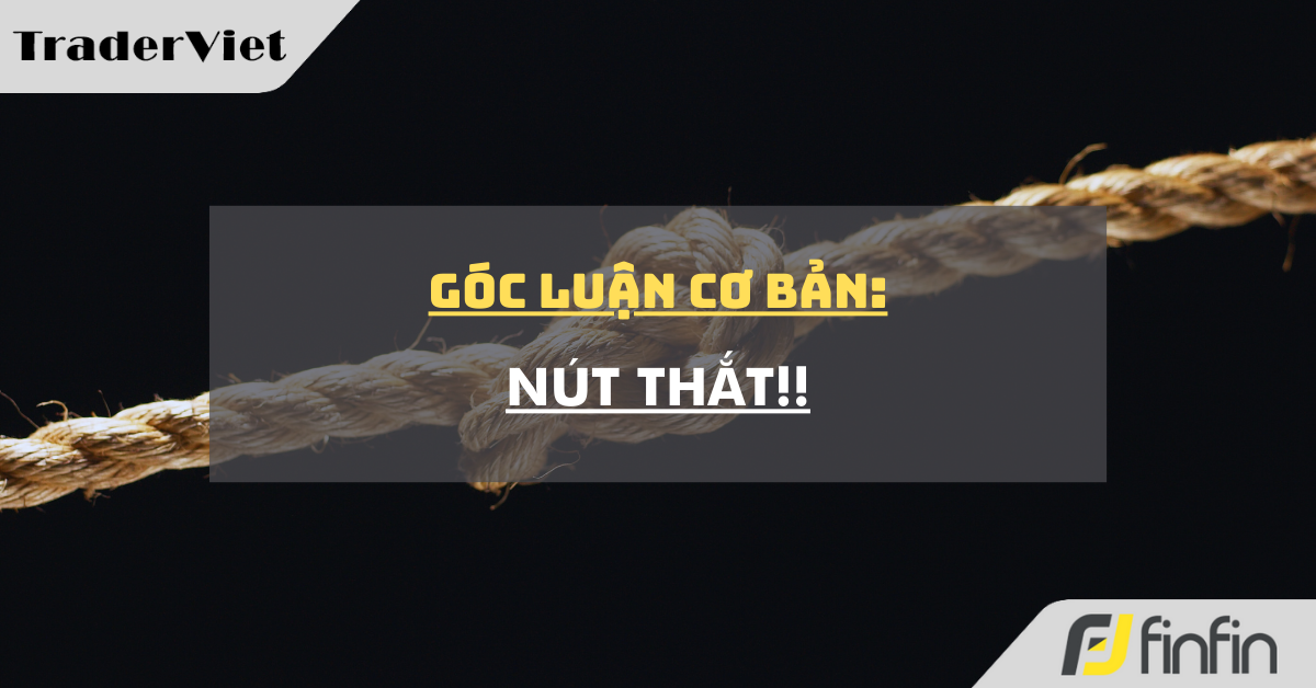 Góc luận Cơ bản 07/05: Nút thắt !!