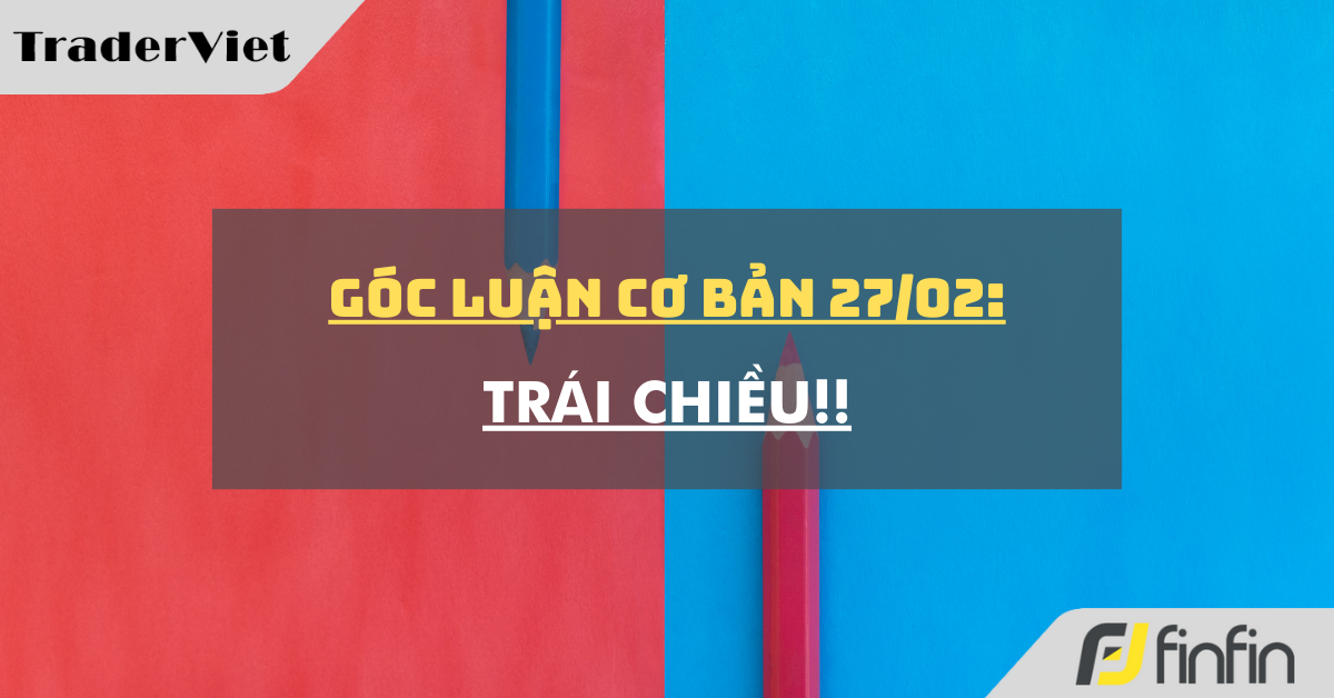 Góc luận Cơ bản 27/02: Trái chiều!!