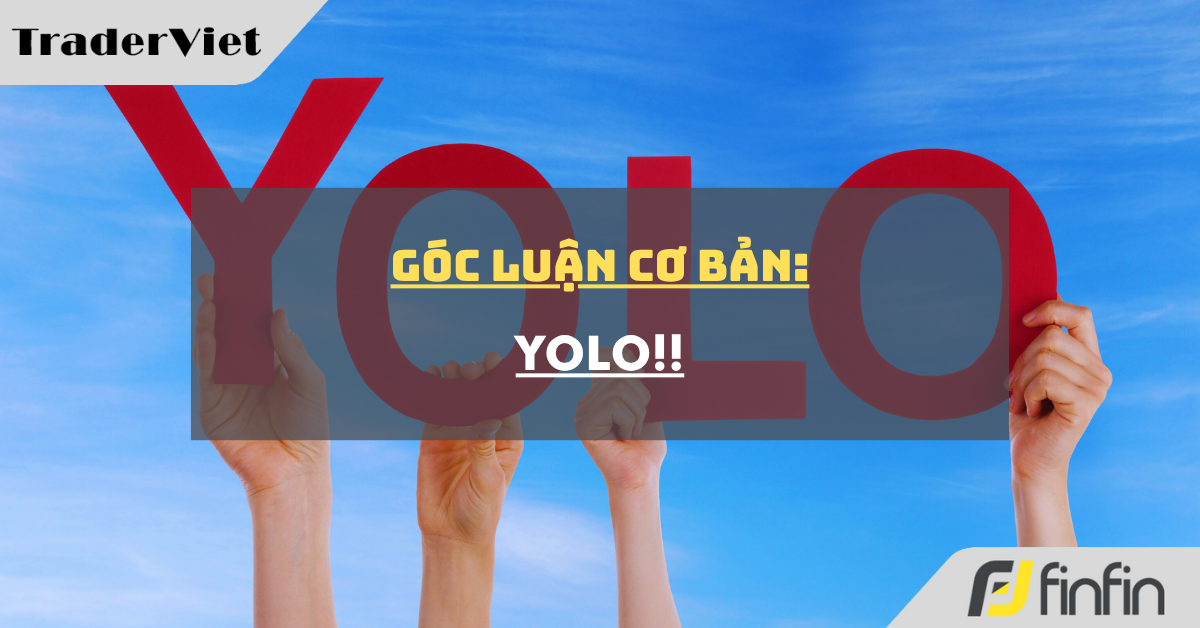 Góc luận Cơ bản 13/05: Yolo !!