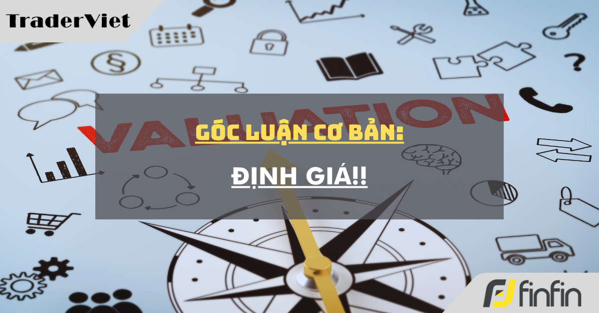 Góc luận Cơ bản 14/05: Định giá !!
