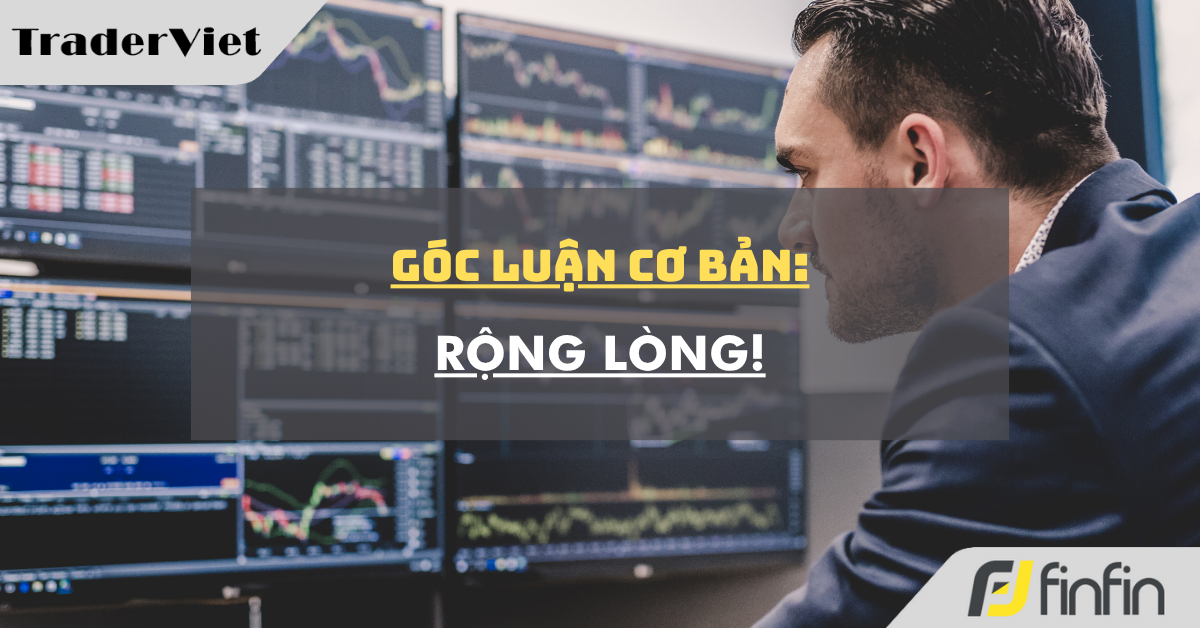 Góc luận Cơ bản 03/07: Rộng lòng!