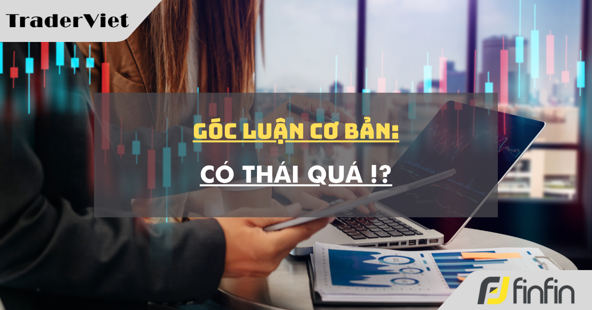 Góc luận Cơ bản 10/07: Có thái quá !?