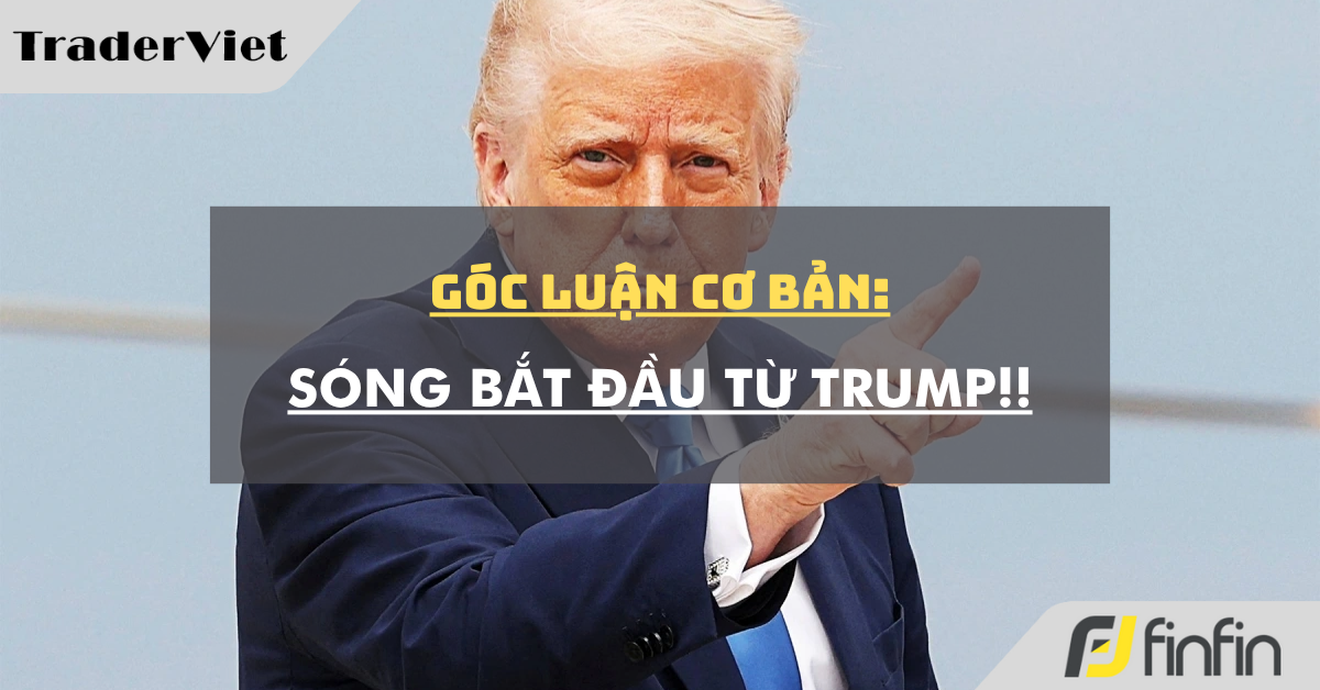 Góc luận Cơ bản 17/07: Sóng bắt đầu từ Trump !!