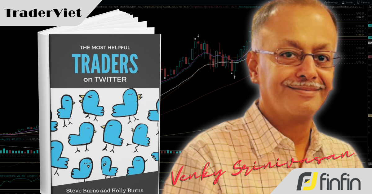 [Series Học Được Gì Từ 30 Trader Thành Công] Bài 23: Venky Srinivasan và nghệ thuật "không làm gì" trong trading