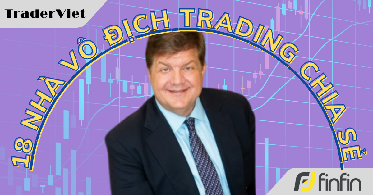 18 Nhà vô địch trading chia sẻ cách họ kiếm được số lãi khổng lồ - Bài 13: Rick Redmont