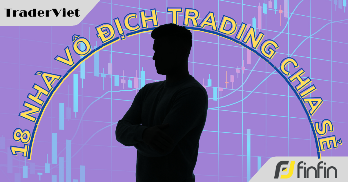 18 Nhà vô địch trading chia sẻ cách họ kiếm được số lãi khổng lồ - Bài 15: Joe Stowell