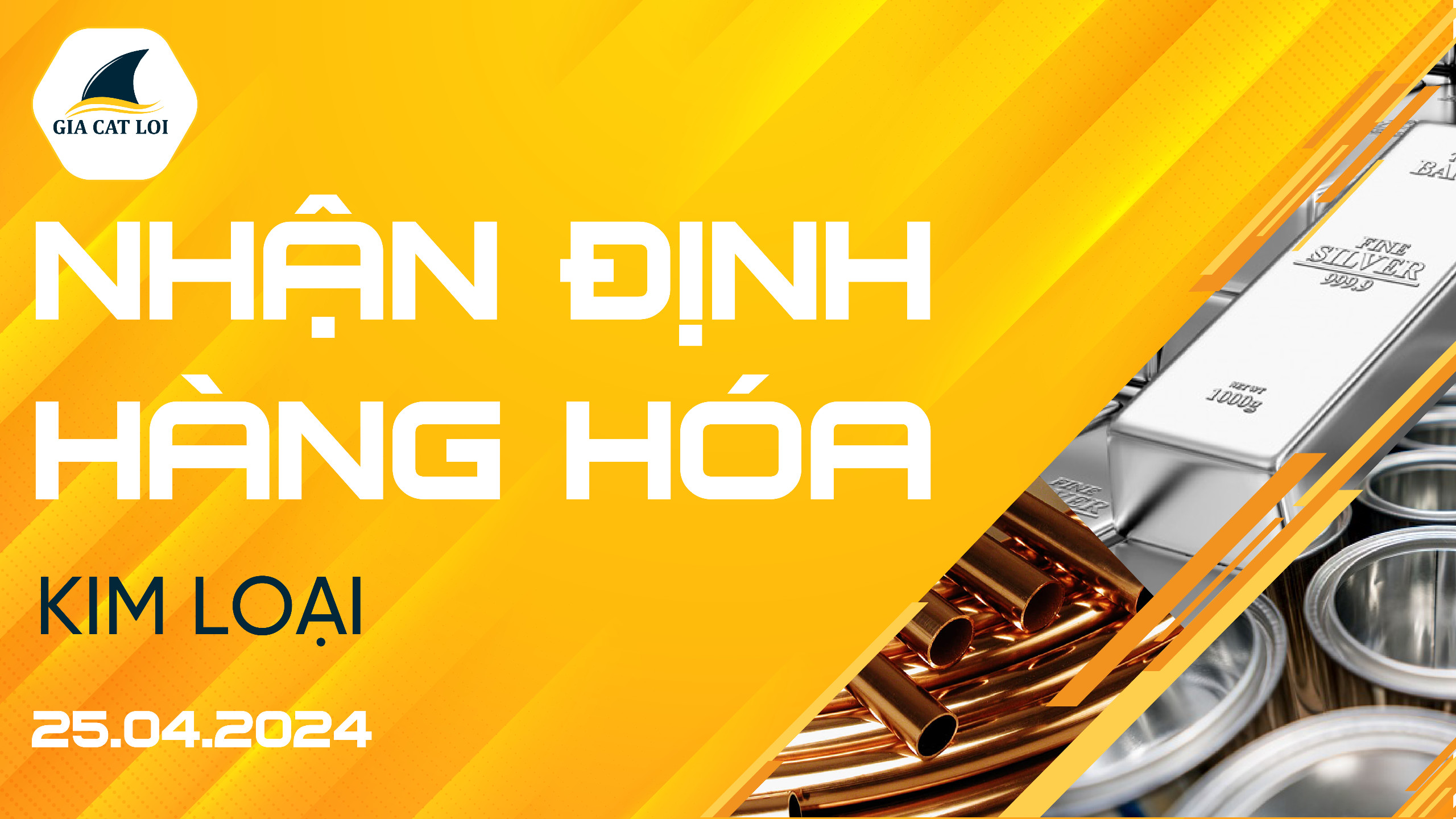 Nhận Định Thị Trường Kim Loại Ngày 25/04/2024