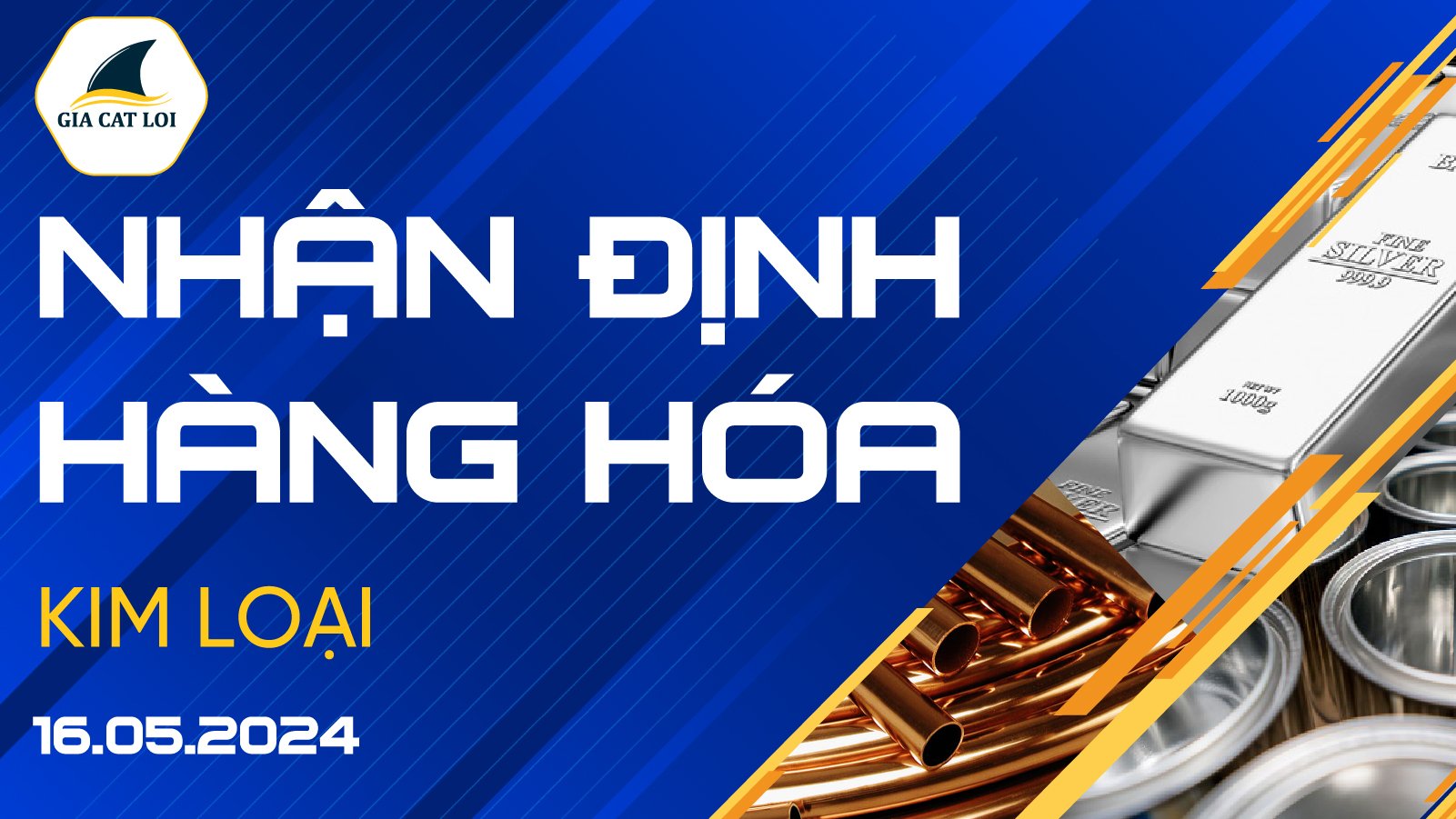 Nhận Định Thị Trường Kim Loại Ngày 16/05/2024